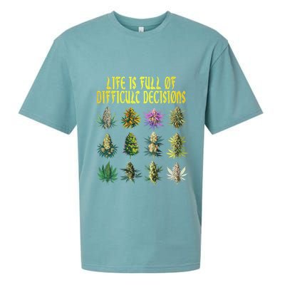 Cannabis Weed Lover 420 Life Is Full Of Difficult Decisions Sueded Cloud Jersey T-Shirt