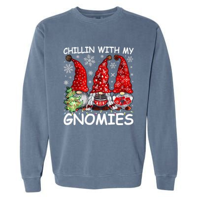 Chillin With My Gnomies Funny Christmas Gnome Gift Garment-Dyed Sweatshirt