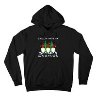 Chillin With My Gnomies Funny Gnome Friend Christmas Gift Hoodie