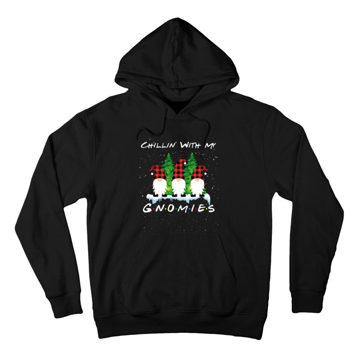 Chillin With My Gnomies Funny Gnome Friend Christmas Gift Hoodie