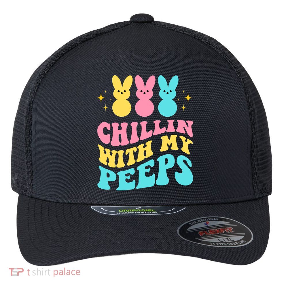 Chillin With My Peeps Cute Easter Flexfit Unipanel Trucker Cap
