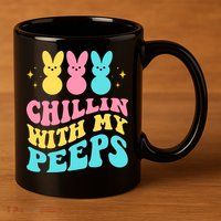 Chillin With My Peeps Cute Easter 11oz C Handle Ceramic Mug