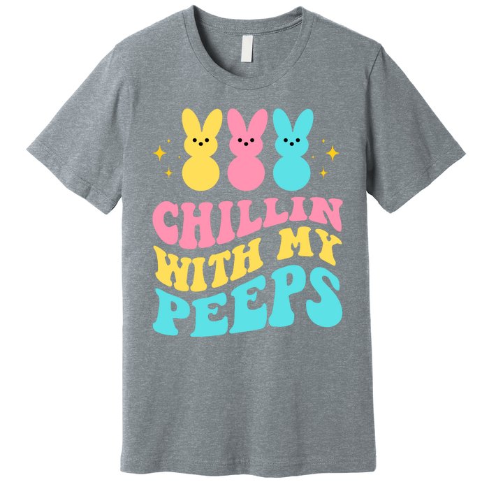 Chillin With My Peeps Cute Easter Premium T-Shirt