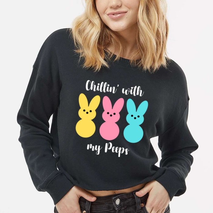 Chillin With My Peeps Easter Bunny Funny Cute Cropped Pullover Crew