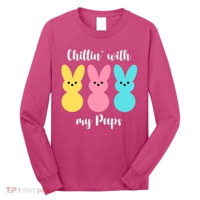 Chillin With My Peeps Easter Bunny Funny Cute Long Sleeve Shirt
