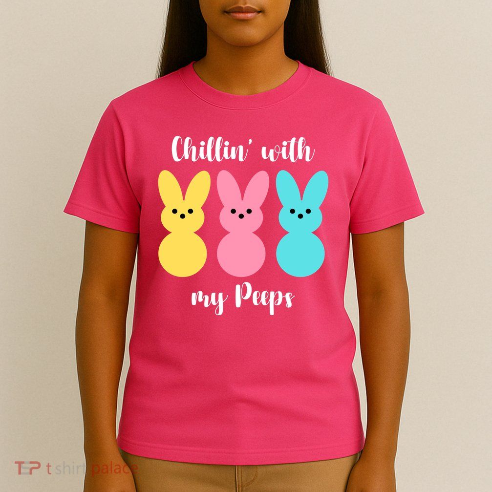 Chillin With My Peeps Easter Bunny Funny Cute T-Shirt
