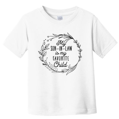 Cute Wreath My Son In Law Is My Favorite Child Funny Humor Gift Toddler T-Shirt