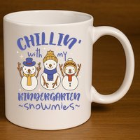 Chillin With My Kindergarten Snowmies Cute Winter 11oz C Handle Ceramic Mug