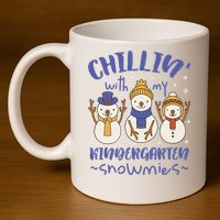 Chillin With My Kindergarten Snowmies Cute Winter 11oz C Handle Ceramic Mug