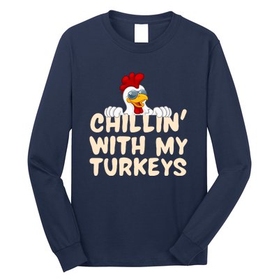 Chillin With My Turkeys Thanksgiving Long Sleeve Shirt