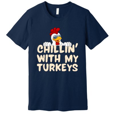 Chillin With My Turkeys Thanksgiving Premium T-Shirt