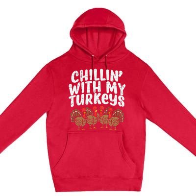 Chillin With My Turkeys Thanksgiving Family Gift Premium Pullover Hoodie