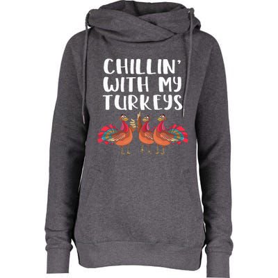 Chillin With My Turkeys Thanksgiving Season Family Lover Womens Funnel Neck Pullover Hood