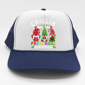 Chillin With My Preschool Gnomies Christmas Teachers Gnomes Great Gift Trucker Hat