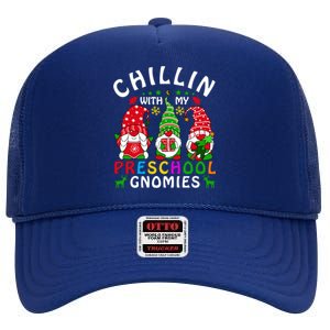 Chillin With My Preschool Gnomies Christmas Teachers Gnomes Great Gift High Crown Mesh Back Trucker Hat