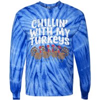 Chillin With My Turkeys Thanksgiving Family Gift Tie-Dye Long Sleeve Shirt