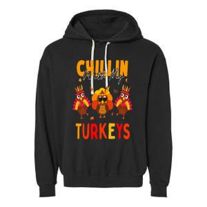 Chillin With My Turkeys Thanksgiving Family Gift Garment-Dyed Fleece Hoodie