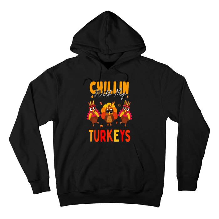 Chillin With My Turkeys Thanksgiving Family Gift Hoodie