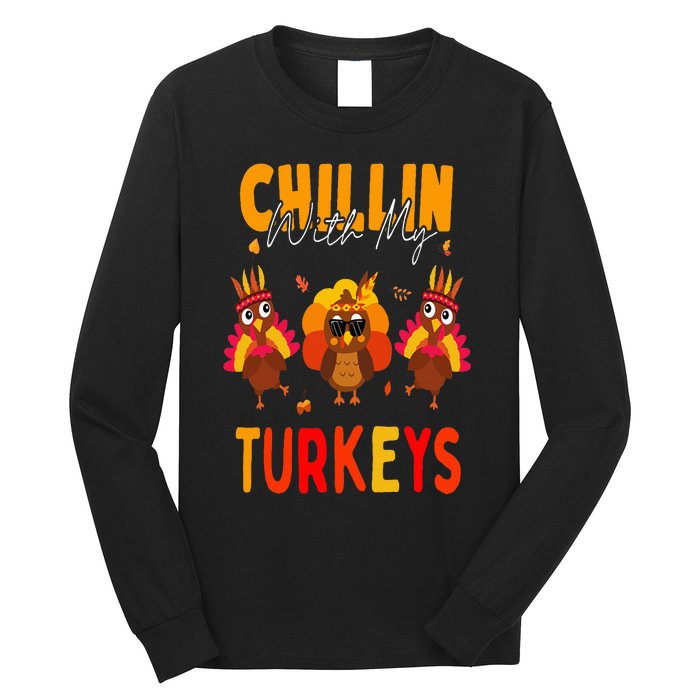 Chillin With My Turkeys Thanksgiving Family Gift Long Sleeve Shirt