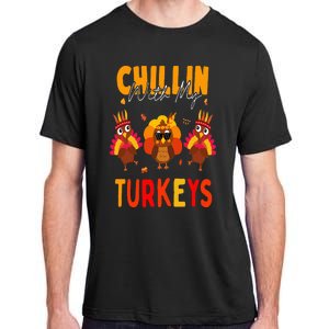 Chillin With My Turkeys Thanksgiving Family Gift Adult ChromaSoft Performance T-Shirt