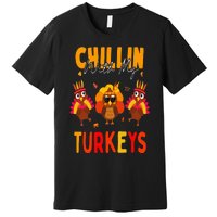 Chillin With My Turkeys Thanksgiving Family Gift Premium T-Shirt