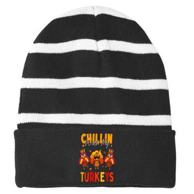 Chillin With My Turkeys Thanksgiving Family Gift Striped Beanie with Solid Band