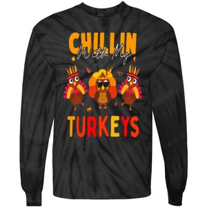 Chillin With My Turkeys Thanksgiving Family Gift Tie-Dye Long Sleeve Shirt