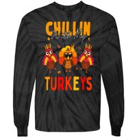 Chillin With My Turkeys Thanksgiving Family Gift Tie-Dye Long Sleeve Shirt