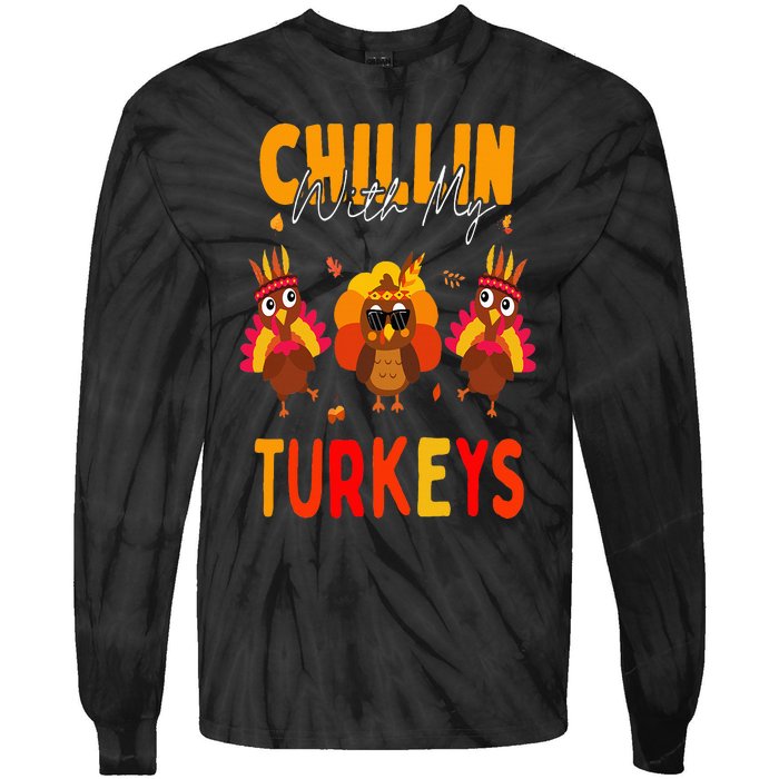 Chillin With My Turkeys Thanksgiving Family Gift Tie-Dye Long Sleeve Shirt