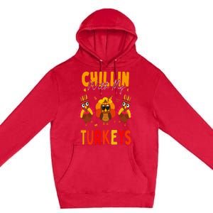 Chillin With My Turkeys Thanksgiving Family Gift Premium Pullover Hoodie