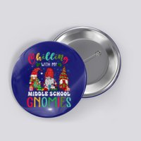 Chilling With My Middle School Teacher Gnomies Christmas Gift Button