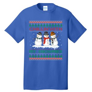 Chillin With My Snowmies Snow Ugly Christmas Sweater Gift Tall T-Shirt