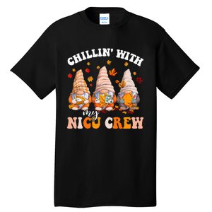 Chillin' With My Gnomies NICU Crew Fall Vibes Autumn Season  Tall T-Shirt