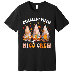 Chillin' With My Gnomies NICU Crew Fall Vibes Autumn Season  Premium T-Shirt