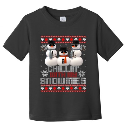 Chillin With My Snowmies Ugly Christmas Xmas Snowman Toddler T-Shirt