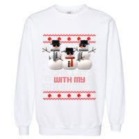 Chillin With My Snowmies Ugly Christmas Xmas Snowman Garment-Dyed Sweatshirt