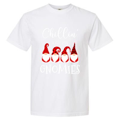 Chillin With My Gnomies Christmas Gnome Holiday Costume Funny Gift Garment-Dyed Heavyweight T-Shirt