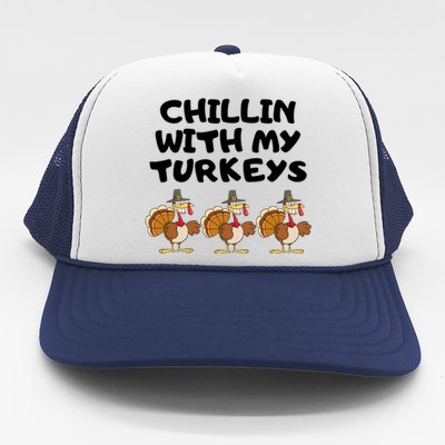 Chillin With My Turkeys Funny Thanksgiving Trucker Hat