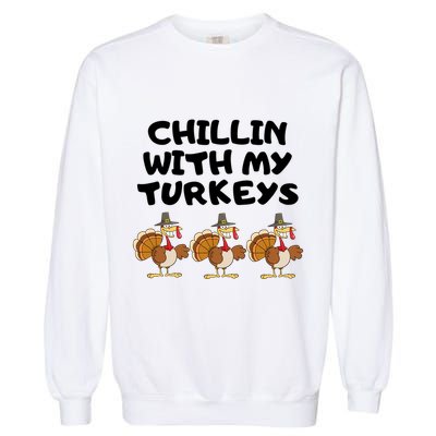 Chillin With My Turkeys Funny Thanksgiving Garment-Dyed Sweatshirt