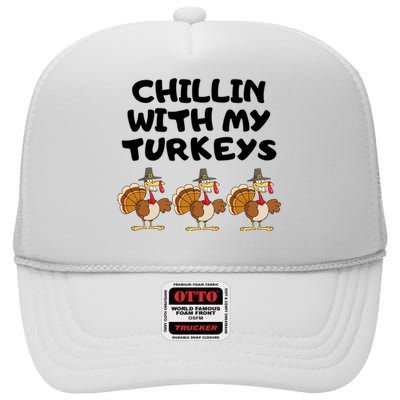 Chillin With My Turkeys Funny Thanksgiving High Crown Mesh Back Trucker Hat