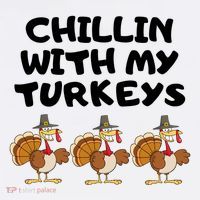 Chillin With My Turkeys Funny Thanksgiving Tall T-Shirt