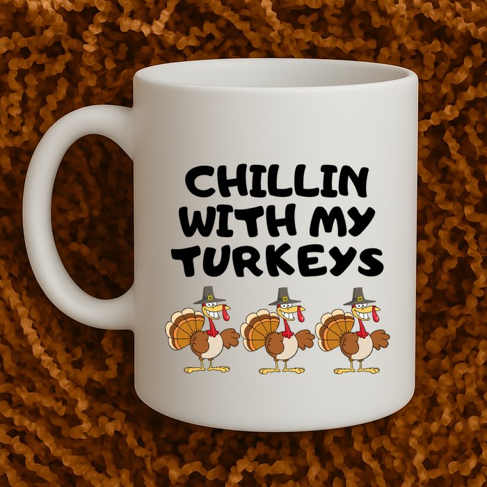 Chillin With My Turkeys Funny Thanksgiving Mug