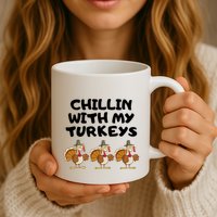 Chillin With My Turkeys Funny Thanksgiving Mug