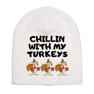 Chillin With My Turkeys Funny Thanksgiving Short Acrylic Beanie