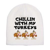 Chillin With My Turkeys Funny Thanksgiving Short Acrylic Beanie