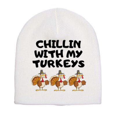 Chillin With My Turkeys Funny Thanksgiving Short Acrylic Beanie