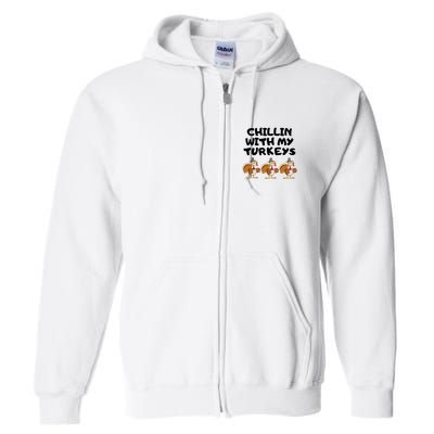 Chillin With My Turkeys Funny Thanksgiving Full Zip Hoodie