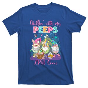 Chillin With My Peeps Lpn Crew Every Bunnys Favorite Nurs Gift T-Shirt