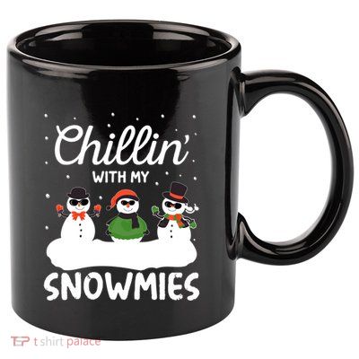 Chillin With My Snowmies Outfit Gift Cool Christmas Snow Cute Gift 11oz C Handle Ceramic Mug
