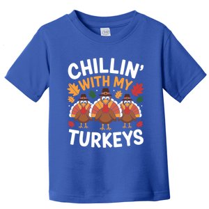 Chillin With My Turkeys Funny Thanksgiving Family Funny Gift Toddler T-Shirt